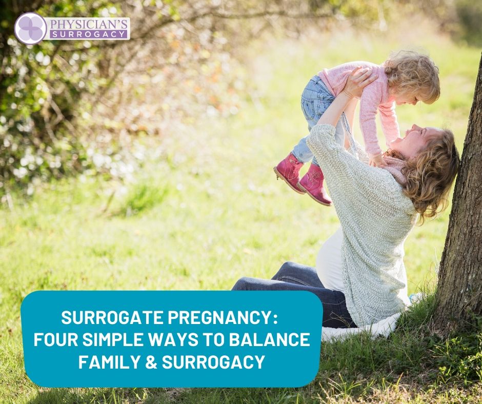 Become a Surrogate How to balance your Family & Surrogacy - Become a Surrogate and help build a family - Find the Best Surrogacy Agency California - What is Surrogate Pregnancy - What is Gestational Surrogacy