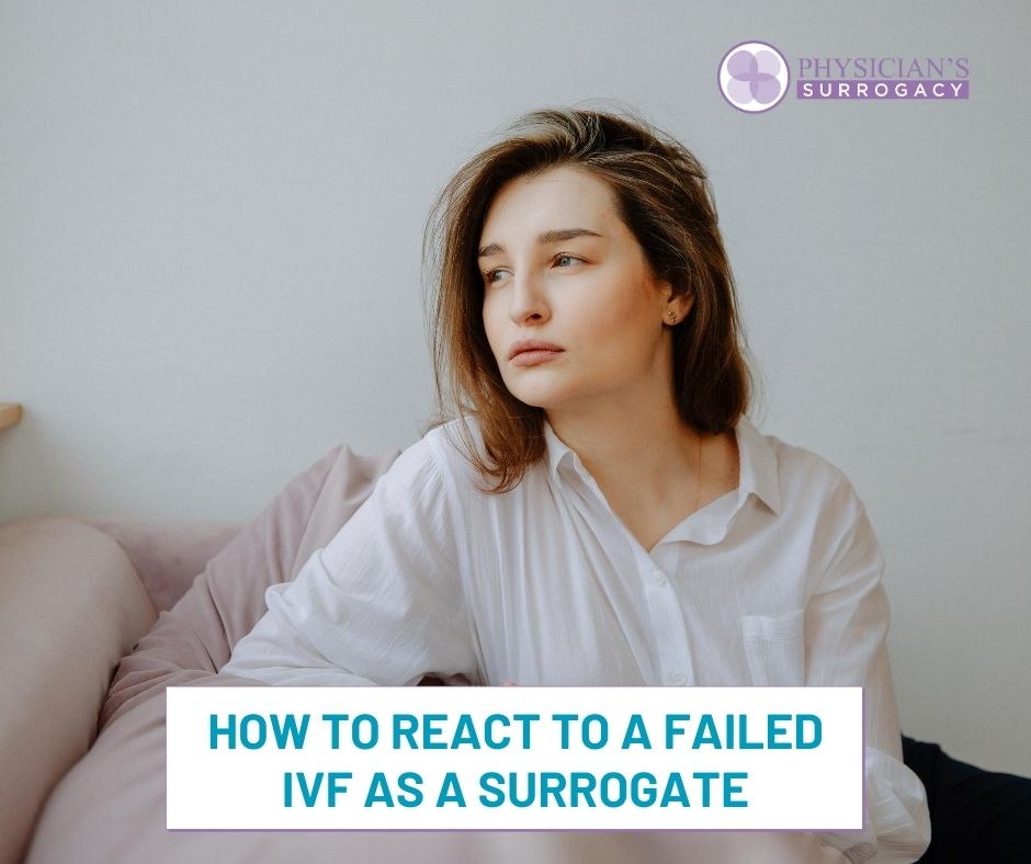 Surrogacy Health & How to React to Failed IVF as a Surrogate - what are the Surrogacy Health requirements - Consult with Best Surrogacy Agency San Diego - Become a Surrogate mother with Physician's Surrogacy - how does the Surrogacy Process work